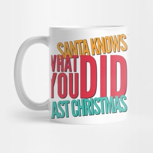 Santa knows what you did last Christmas Mug